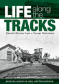 Life Along the Tracks: Candid Stories from a Career Railroader