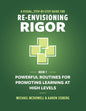 A Visual, Step-By-Step Guide for Re-Envisioning Rigor: Powerful Routines for Promoting Learning at High Levels