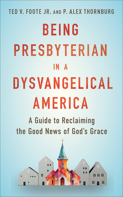 Being Presbyterian in a Dysvangelical America