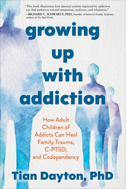 Growing Up with Addiction: How Adult Children of Addicts Can Heal Family Trauma, C-Ptsd, and Codependency