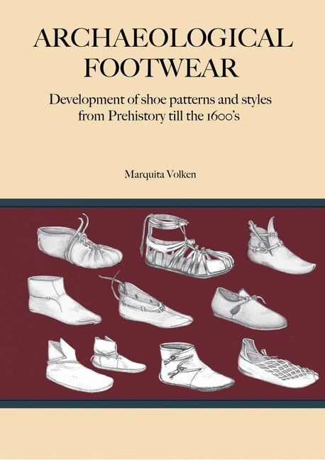Archaeological Footwear: Development of Shoe Patterns and Styles from Prehistory Till the 1600's
