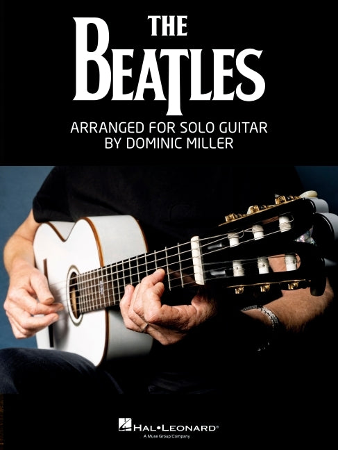 The Beatles Arranged for Solo Guitar by Dominic Miller Songbook Guitar Tab Sheet Music Book for Students Teachers and Fans Acoustic Electric Classical Gui