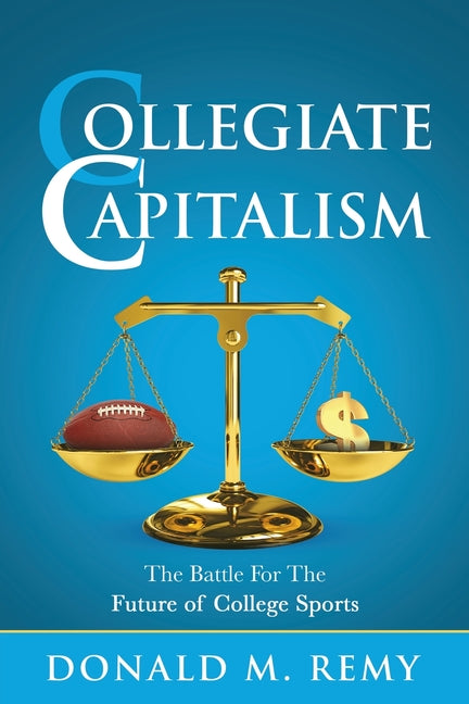 Collegiate Capitalism: The Battle For the Future of College Sports