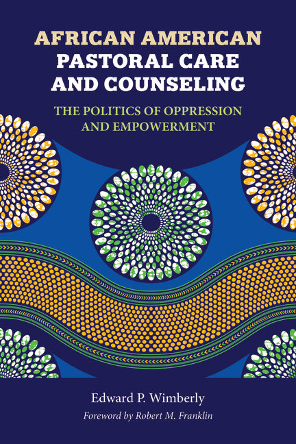 African American Pastoral Care and Counseling: The Politics of Oppression and Empowerment