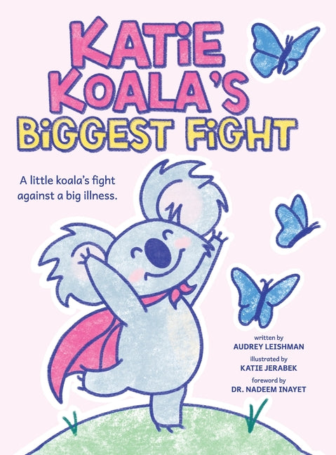 Katie Koala's Biggest Fight: A Little Koala's Fight Against a Big Illness
