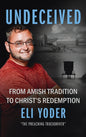 Undeceived: From Amish Tradition to Christ's Redemption