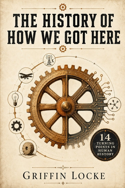 The History of How We Got Here