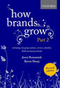 How Brands Grow 2 Revised Edition: Including Emerging Markets, Services, Durables, B2B and Luxury Brands