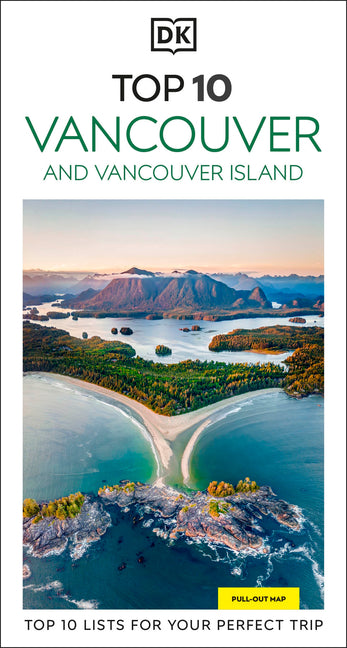 DK Top 10 Vancouver and Vancouver Island: Top 10 Lists for Your Perfect Trip, Plus an All-Weather Folded Map