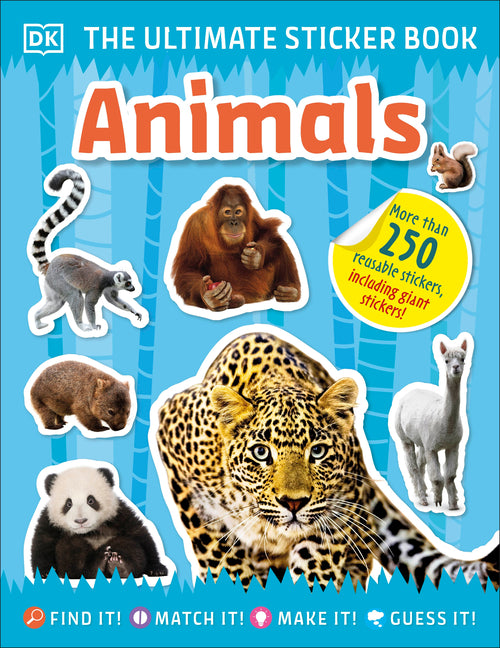 The Ultimate Sticker Book Animals: More Than 250 Reusable Stickers, Including Giant Stickers! (Reissue)