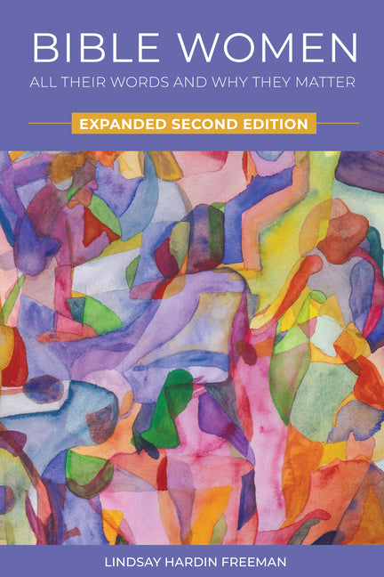 Bible Women: All Their Words and Why They Matter: Expanded Second Edition (Revised)