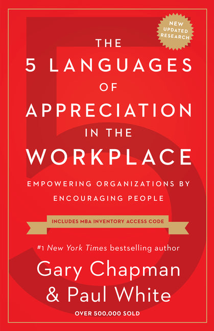 The 5 Languages of Appreciation in the Workplace: Empowering Organizations by Encouraging People (Second Edition, New)