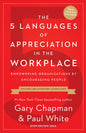 The 5 Languages of Appreciation in the Workplace: Empowering Organizations by Encouraging People (Second Edition, New)