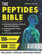 The Peptides Bible: The Ultimate Guide with 150+ Protocols and 500 Scientific Peptide Combinations to Enhance Brain, Muscle, and Metabolism, Optimize Long