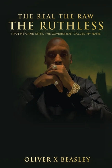 The Real The Raw The Ruthless: I Ran My Game Until The Government Called My Name