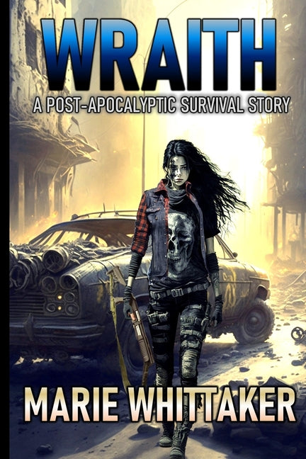Wraith: A Post-apocalyptic Survival Story