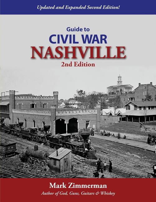 Guide to Civil War Nashville (2nd Edition) (Updated and Expanded)