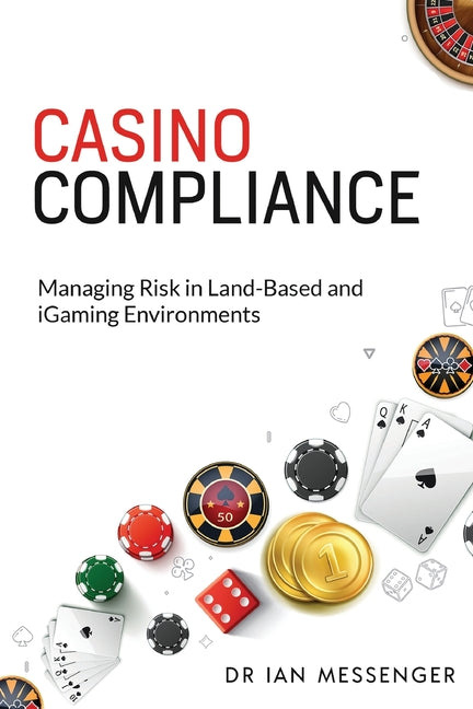 Casino Compliance: Managing Risk in Land-Based and iGaming Environments