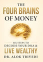 The Four Brains of Money: Six Steps to Decode Your DNA & Live Wealthy