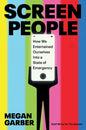 Screen People: How We Entertained Ourselves Into a State of Emergency