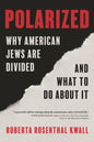 Polarized: Why American Jews Are Divided and What to Do about It