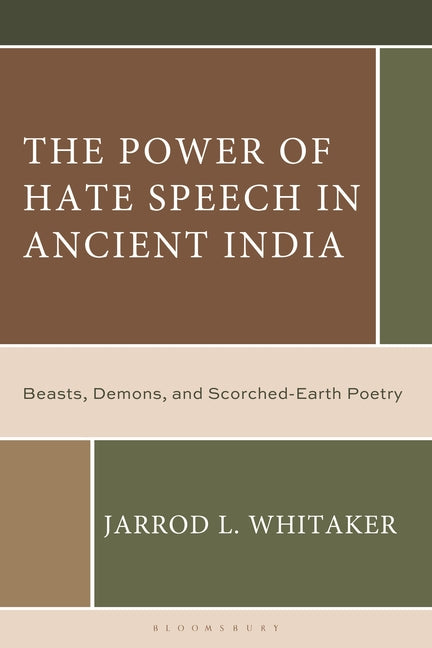 The Power of Hate Speech in Ancient India: Beasts, Demons, and Scorched-Earth Poetry