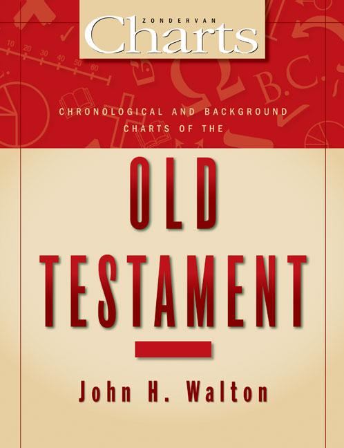Chronological and Background Charts of the Old Testament (Revised, Expanded)
