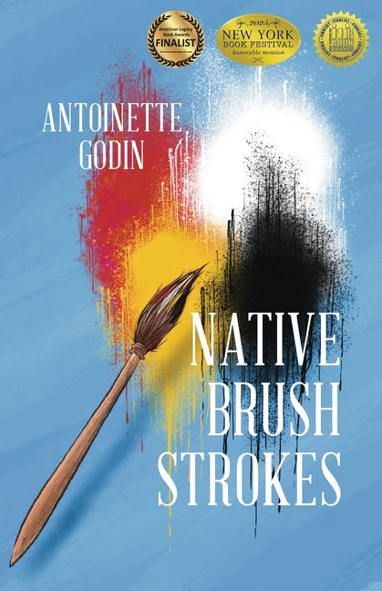 Native Brush Strokes: A Novel of Urban Native History, Culture, and Self-Discovery