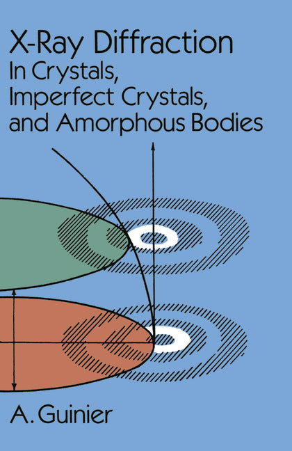 X-Ray Diffraction: In Crystals, Imperfect Crystals, and Amorphous Bodies (Revised)