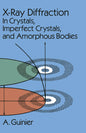 X-Ray Diffraction: In Crystals, Imperfect Crystals, and Amorphous Bodies (Revised)