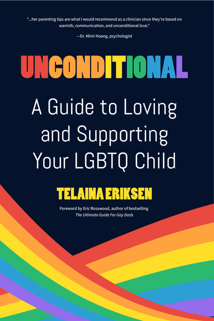 Unconditional: A Guide to Loving and Supporting Your LGBTQ Child