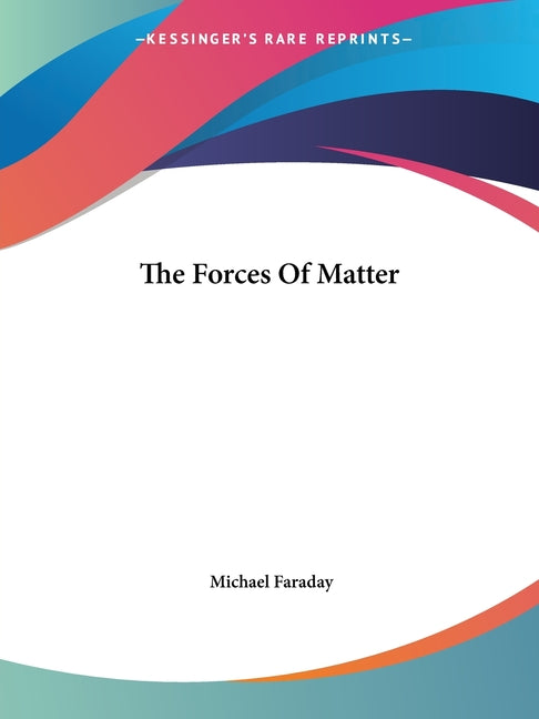 The Forces Of Matter