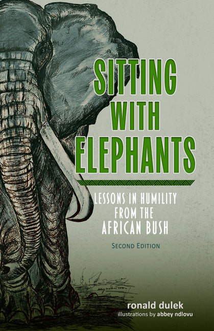 Sitting with Elephants: Lessons in Humility from the African Bush, Enhanced and Expanded Second Edition (Revised)