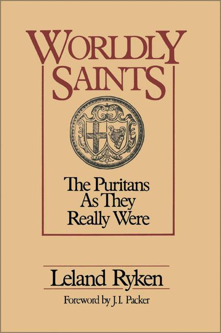 A Worldly Saints: The Puritans as They Really Were