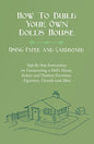 How To Build Your Own Doll's House, Using Paper and Cardboard. Step-By-Step Instructions on Constructing a Doll's House, Indoor and Outdoor Furniture,