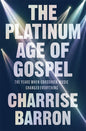 The Platinum Age of Gospel: The Years When Crossover Music Changed Everything