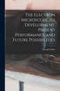 The Electron Microscope, Its Development, Present Performance and Future Possibilities