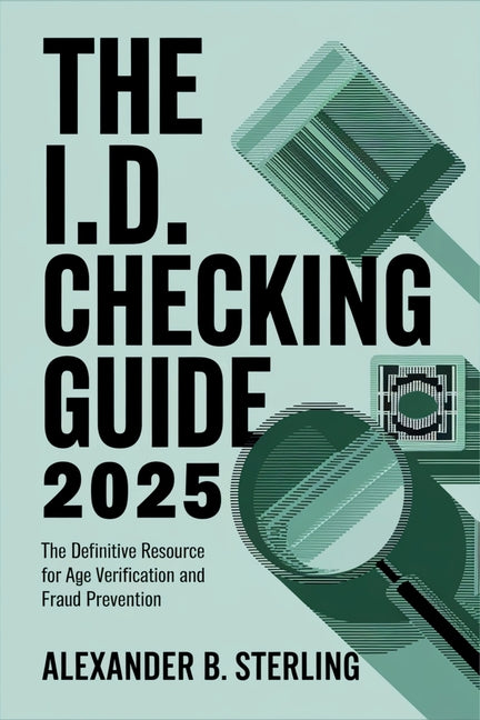 The I.D. Checking Guide 2025 Book - USA: The Definitive Resource for Age Verification and Fraud Prevention