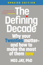The Defining Decade: Why Your Twenties Matter--And How to Make the Most of Them Now (Revised)