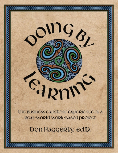 Doing by Learning: The Business Capstone Experience of a Real World, Work-based Project