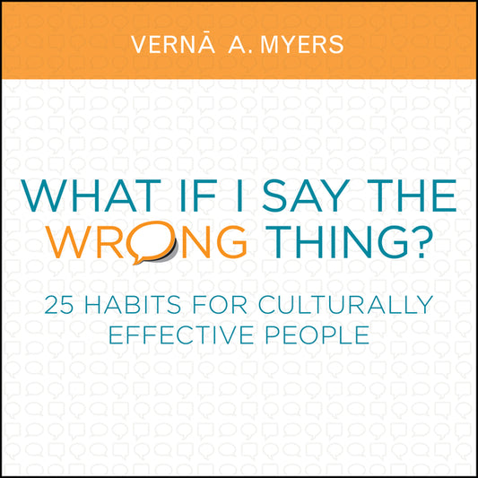 What If I Say the Wrong Thing?: 25 Habits for Culturally Effective People
