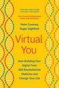 Virtual You: How Building Your Digital Twin Will Revolutionize Medicine and Change Your Life