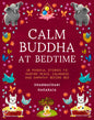 The Calm Buddha at Bedtime: 18 Mindful Stories to Inspire Peace, Calmness, and Empathy Before Bed