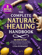 The Complete Natural Healing Handbook: 100 Step by Step Herbal Remedies to Heal Your Body Naturally & Support Immunity Using Budget-Friendly Ingredients -