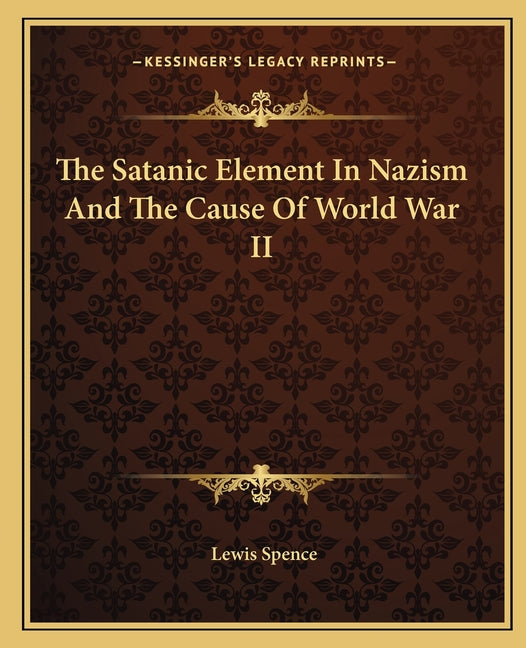 The Satanic Element In Nazism And The Cause Of World War II