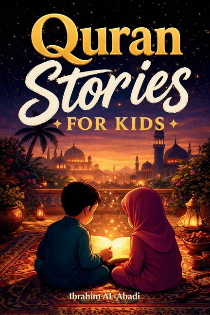 The most beautiful Quran Stories for Kids: 31 Stories about our Prophet Muhammad (saw), his Companions, and the other Prophets of Islam for Children: Perf