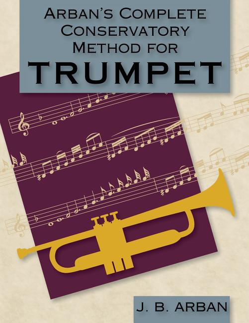 Arban's Complete Conservatory Method for Trumpet (Dover Books on Music) (Reprint)