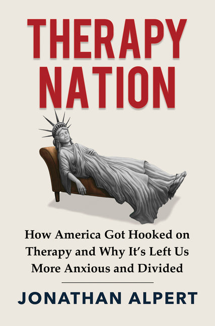 Therapy Nation: How America Got Hooked on Therapy and Why It's Left Us More Anxious and Divided (Original)