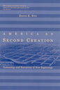 America as Second Creation: Technology and Narratives of New Beginnings