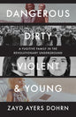 Dangerous, Dirty, Violent, and Young: A Fugitive Family in the Revolutionary Underground